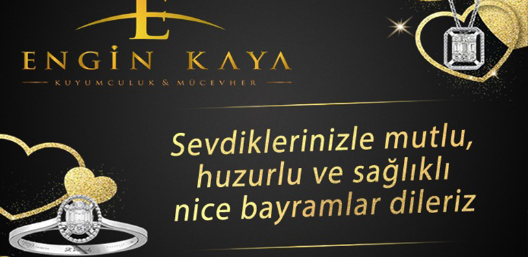 Engin Kaya Kuyumculuk & Mücevher Ramazan Bayramı Tebliği