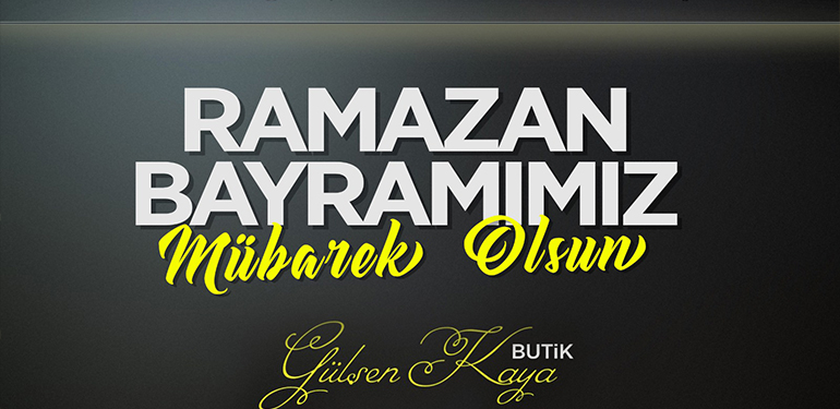 Gülşen Kaya Butik Ramazan Bayramı Tebliği