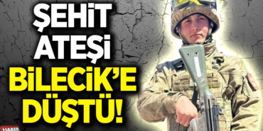 şehit ateşi bilecike düştü