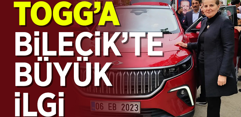 TOGG’A  BİLECİK’TE BÜYÜK İLGİ