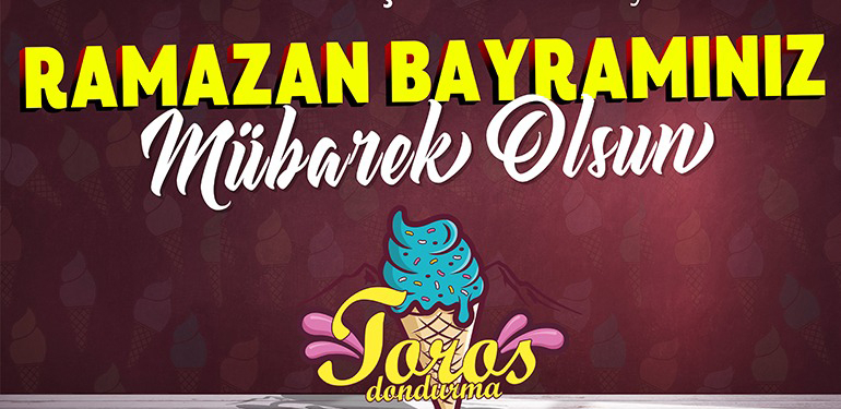 Toros Dondurma Ramazan Bayramı Tebliği