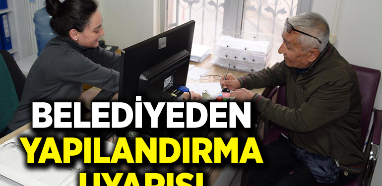 ​​​​​​​BOZÜYÜK BELEDİYESİ’NDEN YAPILANDIRMA UYARISI