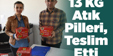 13 kilogramlık atık pilleri, teslim etti