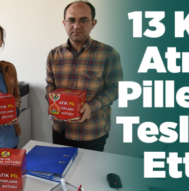 13 kilogramlık atık pilleri, teslim etti