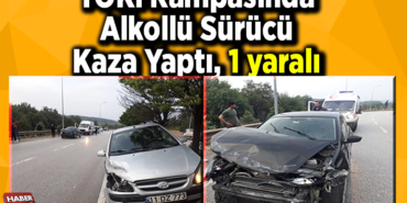 Alkollü Sürücü Kaza Yaptı 1 yaralı