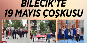 BİLECİK'TE 19 MAYIS ÇOŞKUSU