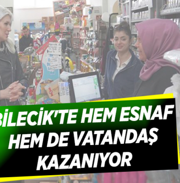 BİLECİK'TE HEM ESNAF HEM DE VATANDAŞ KAZANIYOR