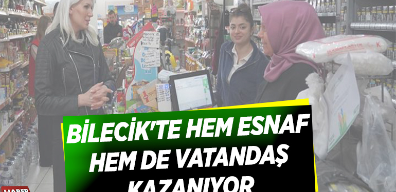 BİLECİK’TE HEM ESNAF HEM DE VATANDAŞ KAZANIYOR