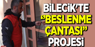 BİLECİK'TE ‘’BESLENME ÇANTASI’’ PROJESİ