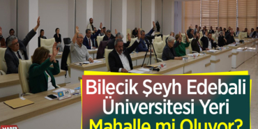 Bilecik Şeyh Edebali Üniversitesinin tek bir mahalle mı oluyor
