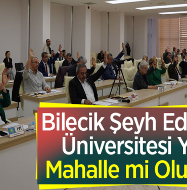 Bilecik Şeyh Edebali Üniversitesinin tek bir mahalle mı oluyor