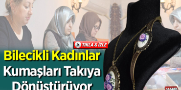 Bilecikli kadınlar kullanılmayan el dokuması kumaşları takıya dönüştürüyor