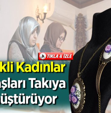 Bilecikli kadınlar kullanılmayan el dokuması kumaşları takıya dönüştürüyor