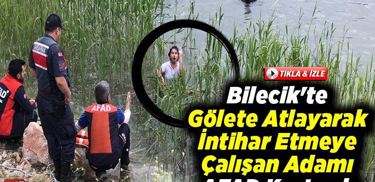 Bilecik’te Gölete Atlayarak İntihar Etmeye Çalışan Adamı AFAD Kurtardı