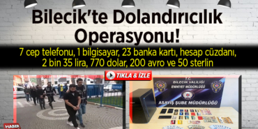 Bilecik'te dolandırıcılık operasyonu!
