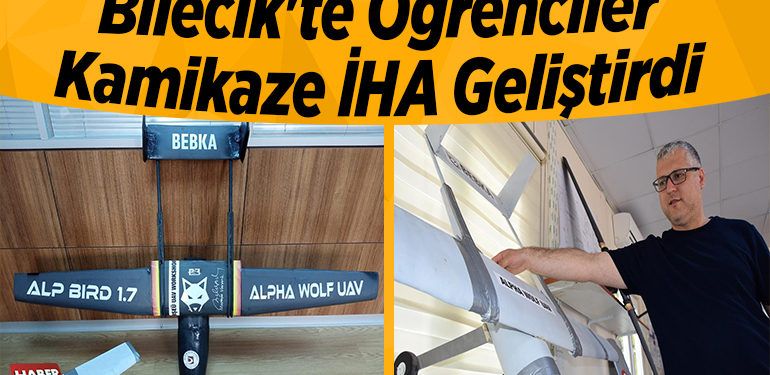 Bilecik’te öğrenciler kamikaze İHA geliştirdi