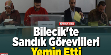 Bilecik'te sandık görevlileri yemin etti