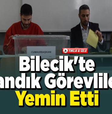 Bilecik'te sandık görevlileri yemin etti