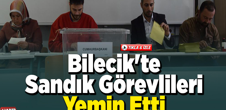 Bilecik’te sandık görevlileri yemin etti