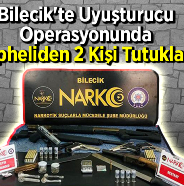 Bilecik'te uyuşturucu operasyonunda 2 şüpheli tutuklandı