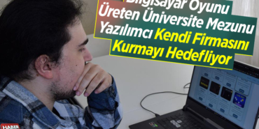 Bilgisayar oyunu üreten üniversite mezunu yazılımcı kendi firmasını kurmayı hedefliyor