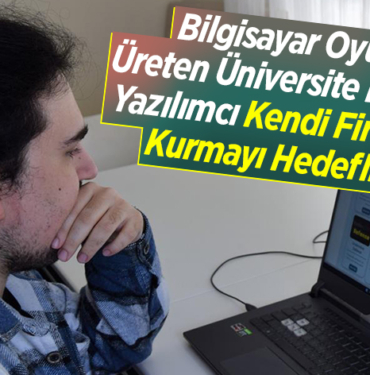 Bilgisayar oyunu üreten üniversite mezunu yazılımcı kendi firmasını kurmayı hedefliyor