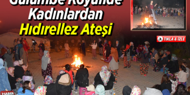 Gülümbede kadınlardan Hıdırellez ateş