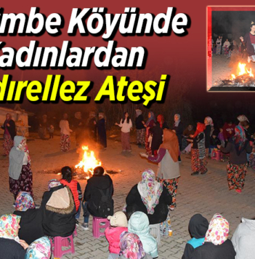 Gülümbede kadınlardan Hıdırellez ateş
