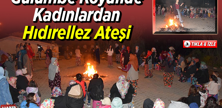 Gülümbe’de kadınlar Hıdırellez ateşi yakarak geleneklerini sürdürdü