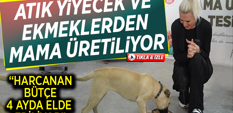 ATIK YİYECEK VE EKMEKLERDEN MAMA ÜRETİLİYOR