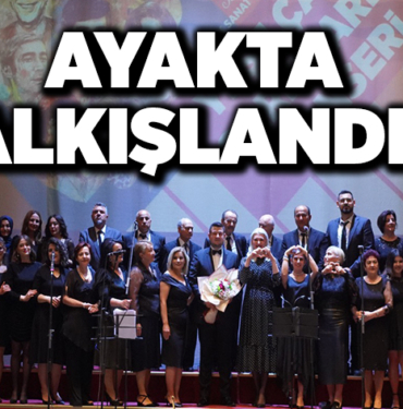 KONSERİ AYAKTA ALKIŞLANDI