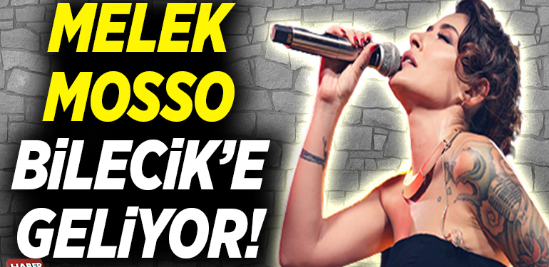 Melek Mosso Bilecik’e Geliyor!