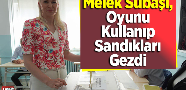 Melek Subaşı Oyunu Kullandı ve Sandıkları Gezdi
