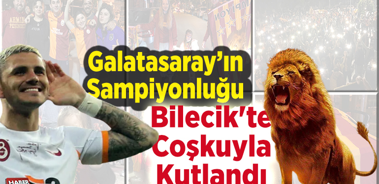 Galatasaray’ın şampiyonluğu Bilecik’te coşkuyla kutlandı
