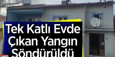 Tek katlı evde çıkan yangın söndürüldü