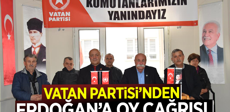 VATAN PARTİSİNDEN ERDOĞAN’A OY ÇAĞRISI
