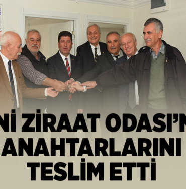YENİ ZİRAAT ODASI’NIN ANAHTARLARINI TESLİM ETTİ