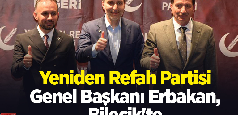 Yeniden Refah Partisi Genel Başkanı Erbakan, Bilecik’te
