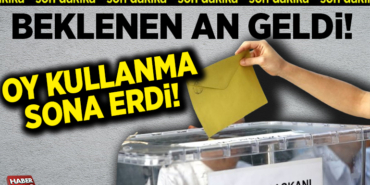 beklenen an geldi oy kullanma sona erdi