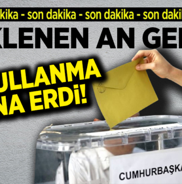 beklenen an geldi oy kullanma sona erdi