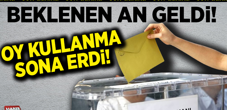 Beklenen An Geldi! Oy Kullanma Sona Erdi