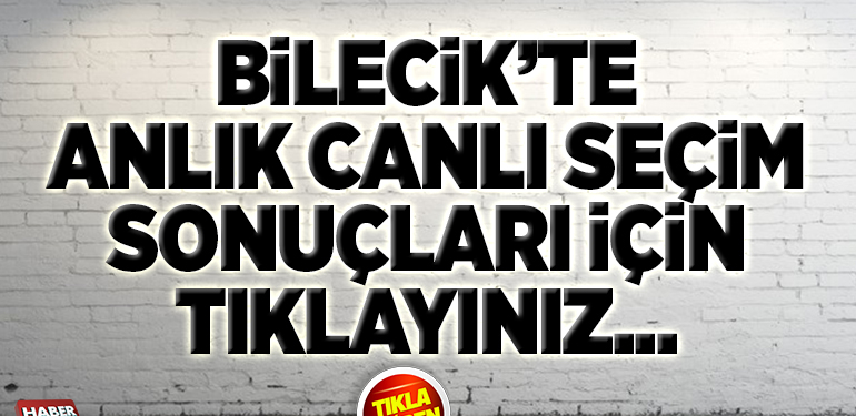 Bilecik’te seçim sonucunu canlı öğrenmek için tıklayınız…