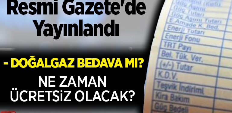 Doğalgaz Bedava mı? Ne zaman ücretsiz olacak?