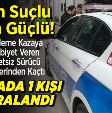 ehliyetsiz sürücü kaza yaptı 3 araç 1 yaralı