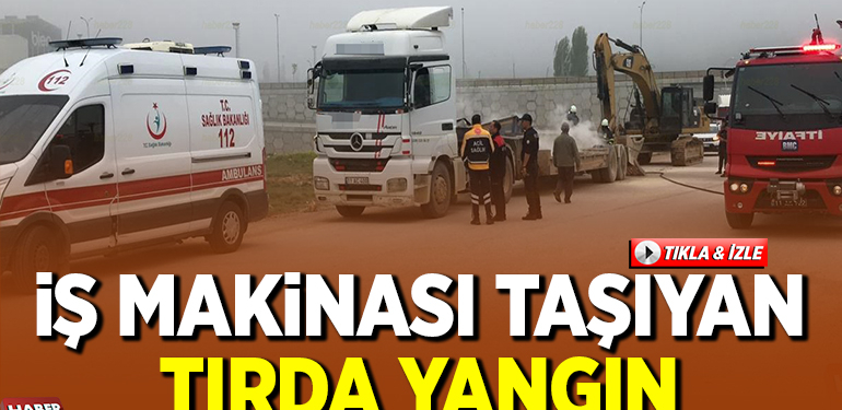 İş Makinesi Taşıyan Tırda Yangın!