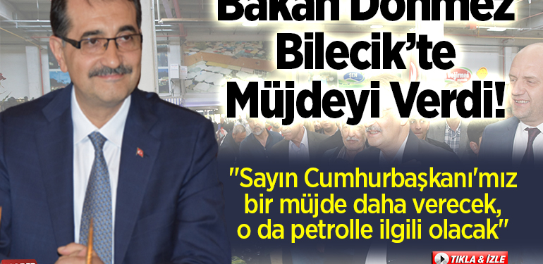 Bakan Dönmez: “Sayın Cumhurbaşkanı’mız bir müjde daha verecek, o da petrolle ilgili olacak”