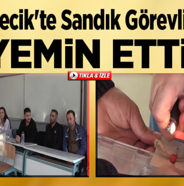 sandık görevlileri yemein etti