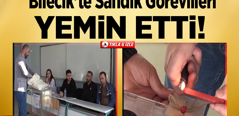 Bilecik’te sandık görevlileri yemin etti