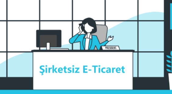 Şirket Kurmadan E-Ticaret Nasıl Yapılır?