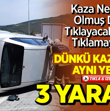 toki rampasında kaza 3 yaralı